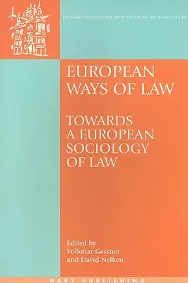 European Ways of Law: Către o sociologie europeană a dreptului - European Ways of Law: Towards a European Sociology of Law