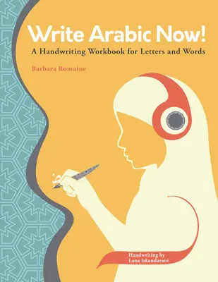 Scrie arabă acum! A Handwriting Workbook for Letters and Words - Write Arabic Now!: A Handwriting Workbook for Letters and Words