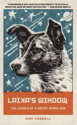 Fereastra lui Laika: Moștenirea unui câine spațial sovietic - Laika's Window: The Legacy of a Soviet Space Dog