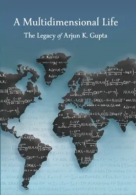 O viață multidimensională: Moștenirea lui Arjun K. Gupta - A Multidimensional Life: The Legacy of Arjun K. Gupta