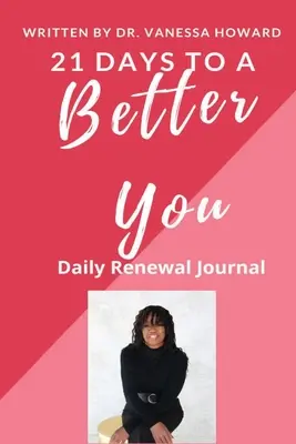 21 de zile pentru un tu mai bun: Jurnal zilnic de reînnoire - 21 Days to a Better You: Daily Renewal Journal