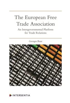 Asociația Europeană a Liberului Schimb: O platformă interguvernamentală pentru relațiile comerciale - The European Free Trade Association: An Intergovernmental Platform for Trade Relations