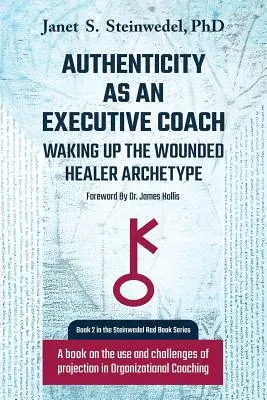 Autenticitatea ca Executive Coach: Trezirea arhetipului vindecătorului rănit: O carte despre utilizarea și provocările proiecției în coachingul organizațional - Authenticity as an Executive Coach: Waking up the Wounded Healer Archetype: A book on the use and challenges of projection in Organizational Coaching