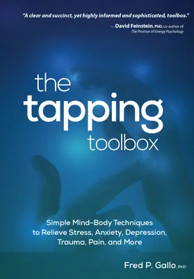 The Tapping Toolbox: Tehnici simple bazate pe corp pentru ameliorarea stresului, anxietății, depresiei, traumelor, durerii și multe altele - The Tapping Toolbox: Simple Body-Based Techniques to Relieve Stress, Anxiety, Depression, Trauma, Pain, and More
