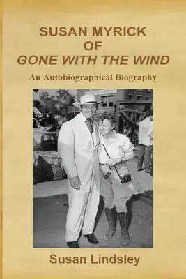 Susan Myrick din Pe aripile vântului: o biografie autobiografică (Gone With The Wind: An Autobiographical Biography) - Susan Myrick of Gone With The Wind: An Autobiographical Biography