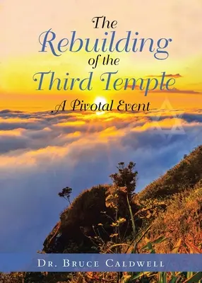 Reconstrucția celui de-al treilea Templu: Un eveniment crucial - The Rebuilding of the Third Temple: A Pivotal Event