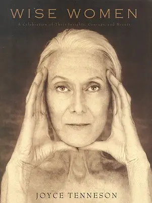 Femei înțelepte: O celebrare a intuițiilor, curajului și frumuseții lor - Wise Women: A Celebration of Their Insights, Courage, and Beauty