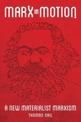 Marx în mișcare: Un nou marxism materialist - Marx in Motion: A New Materialist Marxism