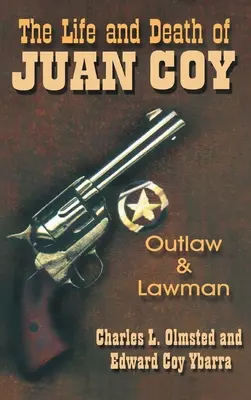 Viața și moartea lui Juan Coy: Proscris și om al legii - Life and Death of Juan Coy: Outlaw and Lawman