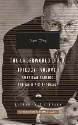 Trilogia Underworld U.S.A., volumul I: Tabloidul american, cele șase mii de ani reci; Introducere de Thomas Mallon - The Underworld U.S.A. Trilogy, Volume I: American Tabloid, the Cold Six Thousand; Introduction by Thomas Mallon