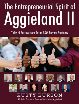 Spiritul antreprenorial din Aggieland II: Povești de succes de la foștii studenți ai Texas A&M - The Entrepreneurial Spirit of Aggieland II: Tales of Success from Texas A&M Former Students