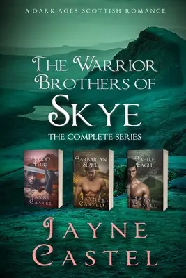 The Warrior Brothers of Skye: Seria completă: Un roman scoțian din Evul Mediu - The Warrior Brothers of Skye: The Complete Series: A Dark Ages Scottish Romance