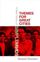Themes for Great Cities: O nouă istorie a Simple Minds - Themes for Great Cities: A New History of Simple Minds
