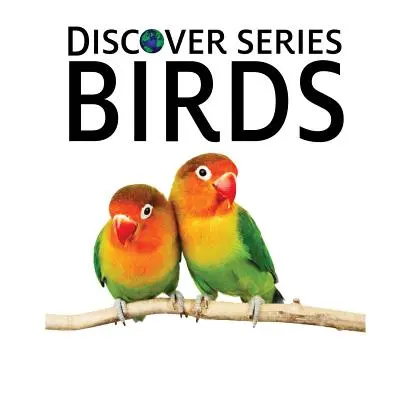 Păsări: Discover Series Picture Book pentru copii - Birds: Discover Series Picture Book for Children