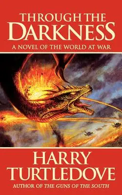 Through the Darkness: Un roman al războiului mondial - și al magiei - Through the Darkness: A Novel of the World War--And Magic