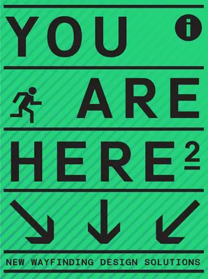You Are Here 2: O nouă abordare a semnalizării și semnalizării - You Are Here 2: A New Approach to Signage and Wayfinding