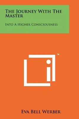 Călătoria cu Maestrul: Către o conștiință superioară - The Journey With The Master: Into A Higher Consciousness