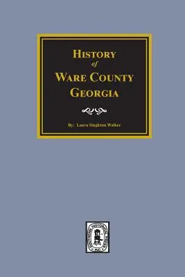 Istoria comitatului Ware, Georgia - History of Ware County, Georgia
