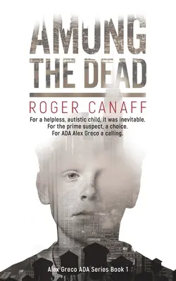 Printre morți, ADA Seria Alex Greco Cartea 1 - Among The Dead, ADA Alex Greco Series Book 1