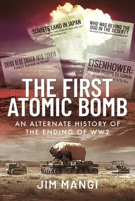 Prima bombă atomică: O istorie alternativă a sfârșitului celui de-al Doilea Război Mondial - The First Atomic Bomb: An Alternate History of the Ending of Ww2