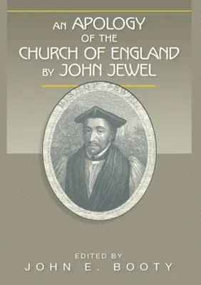 O apologie a Bisericii Angliei de John Jewel - An Apology of the Church of England by John Jewel