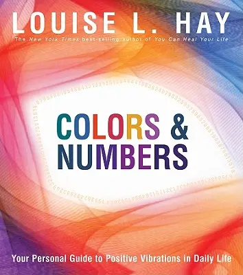 Culori și numere: Ghidul tău personal pentru vibrații pozitive în viața de zi cu zi - Colors & Numbers: Your Personal Guide to Positive Vibrations in Daily Life
