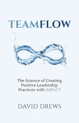 Teamflow: Știința creării practicilor pozitive de leadership cu IMPACT - Teamflow: The Science of Creating Positive Leadership Practices with IMPACT