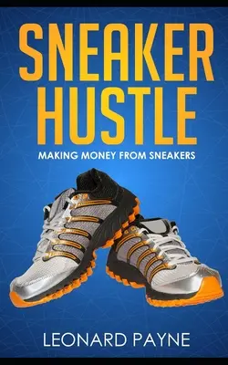 Sneaker Hustle: Să faci bani din adidași - Sneaker Hustle: Making Money from Sneakers