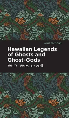 Legendele hawaiiene ale fantomelor și zeilor-fantomă - Hawaiian Legends of Ghosts and Ghost-Gods