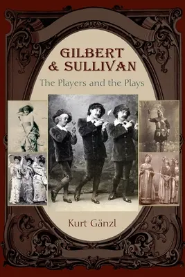 Gilbert și Sullivan: Actorii și piesele - Gilbert and Sullivan: The Players and the Plays