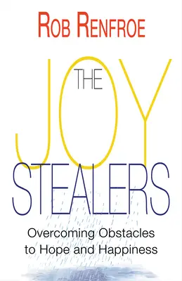 The Joy Stealers: Depășirea obstacolelor în calea speranței și a fericirii - The Joy Stealers: Overcoming Obstacles to Hope and Happiness