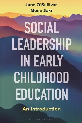 Social Leadership in Early Childhood Education and Care: O introducere - Social Leadership in Early Childhood Education and Care: An Introduction