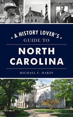 Ghidul iubitorilor de istorie din Carolina de Nord - History Lover's Guide to North Carolina