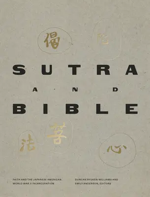 Sutra și Biblia: Credința și încarcerarea americanilor de origine japoneză în cel de-al Doilea Război Mondial - Sutra and Bible: Faith and the Japanese American World War II Incarceration