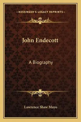John Endecott: o biografie - John Endecott: A Biography
