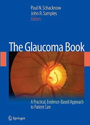 The Glaucoma Book: O abordare practică, bazată pe dovezi, a îngrijirii pacienților - The Glaucoma Book: A Practical, Evidence-Based Approach to Patient Care