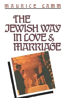 Calea evreiască în dragoste și căsătorie - The Jewish Way in Love & Marriage