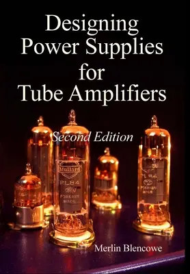 Proiectarea surselor de alimentare pentru amplificatoare cu valve, ediția a doua - Designing Power Supplies for Valve Amplifiers, Second Edition