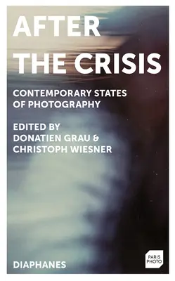 După criză: Statele contemporane ale fotografiei - After the Crisis: Contemporary States of Photography