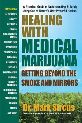 Vindecarea cu Marijuana medicală: Dincolo de fum și oglinzi - Healing with Medical Marijuana: Getting Beyond the Smoke and Mirrors
