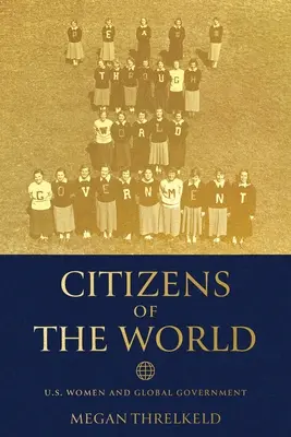 Cetățeni ai lumii: Femeile americane și guvernarea globală - Citizens of the World: U.S. Women and Global Government