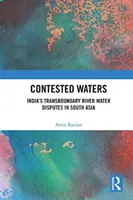 Ape contestate: Disputele privind apele fluviale transfrontaliere ale Indiei în Asia de Sud - Contested Waters: India's Transboundary River Water Disputes in South Asia