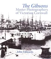 Gibsons - Maeștri fotografi ai Cornwall-ului victorian - Gibsons - Master Photographers of Victorian Cornwall