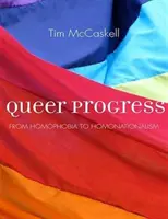 Queer Progress - De la homofobie la homonaționalism - Queer Progress - From Homophobia to Homonationalism