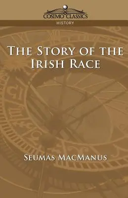 Povestea rasei irlandeze (The Story of the Irish Race) - The Story of the Irish Race