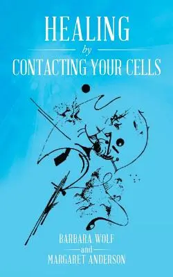 Vindecarea prin contactul cu celulele tale - Healing by Contacting Your Cells