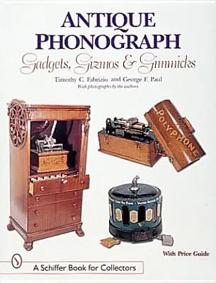 Gadgeturi, dispozitive și trucuri pentru fonografe vechi - Antique Phonograph Gadgets, Gizmos, and Gimmicks