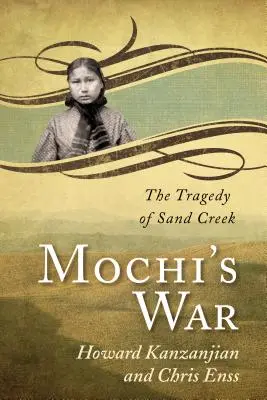 Războiul lui Mochi: Tragedia de la Sand Creek - Mochi's War: The Tragedy of Sand Creek