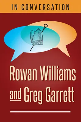 În conversație: Rowan Williams și Greg Garrett - In Conversation: Rowan Williams and Greg Garrett
