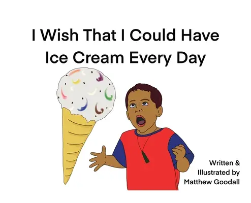 Mi-aș dori să pot mânca înghețată în fiecare zi - I Wish That I Could Have Ice Cream Every Day